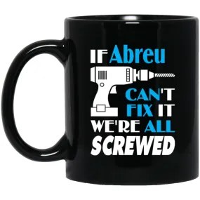 Abreu Can Fix It All Best Personalised Abreu Name Gift Ideas 11 oz Black Mug